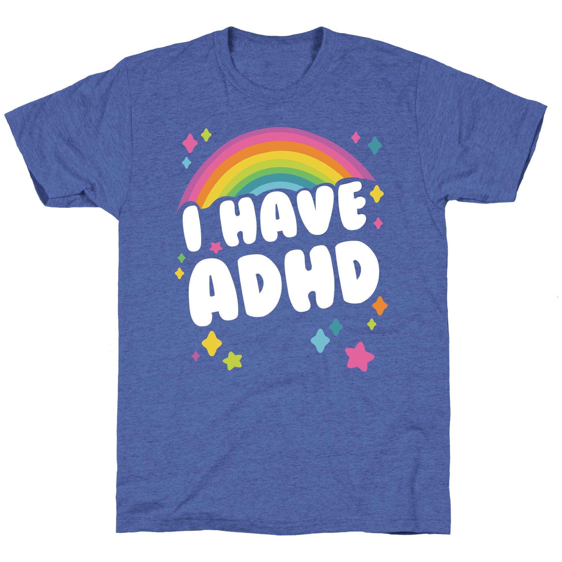I Have ADHD Unisex Triblend Tee