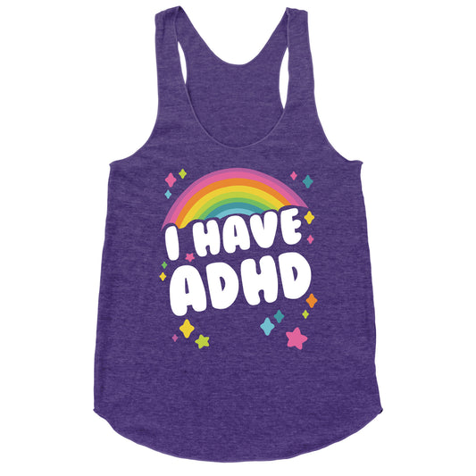 I Have ADHD Racerback Tank