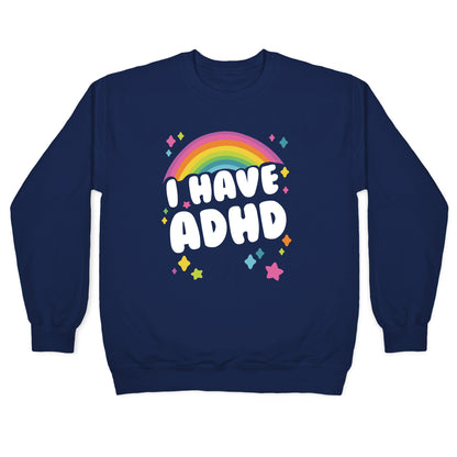 I Have ADHD Crewneck Sweatshirt
