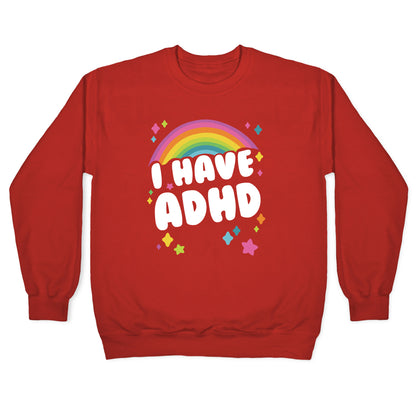 I Have ADHD Crewneck Sweatshirt