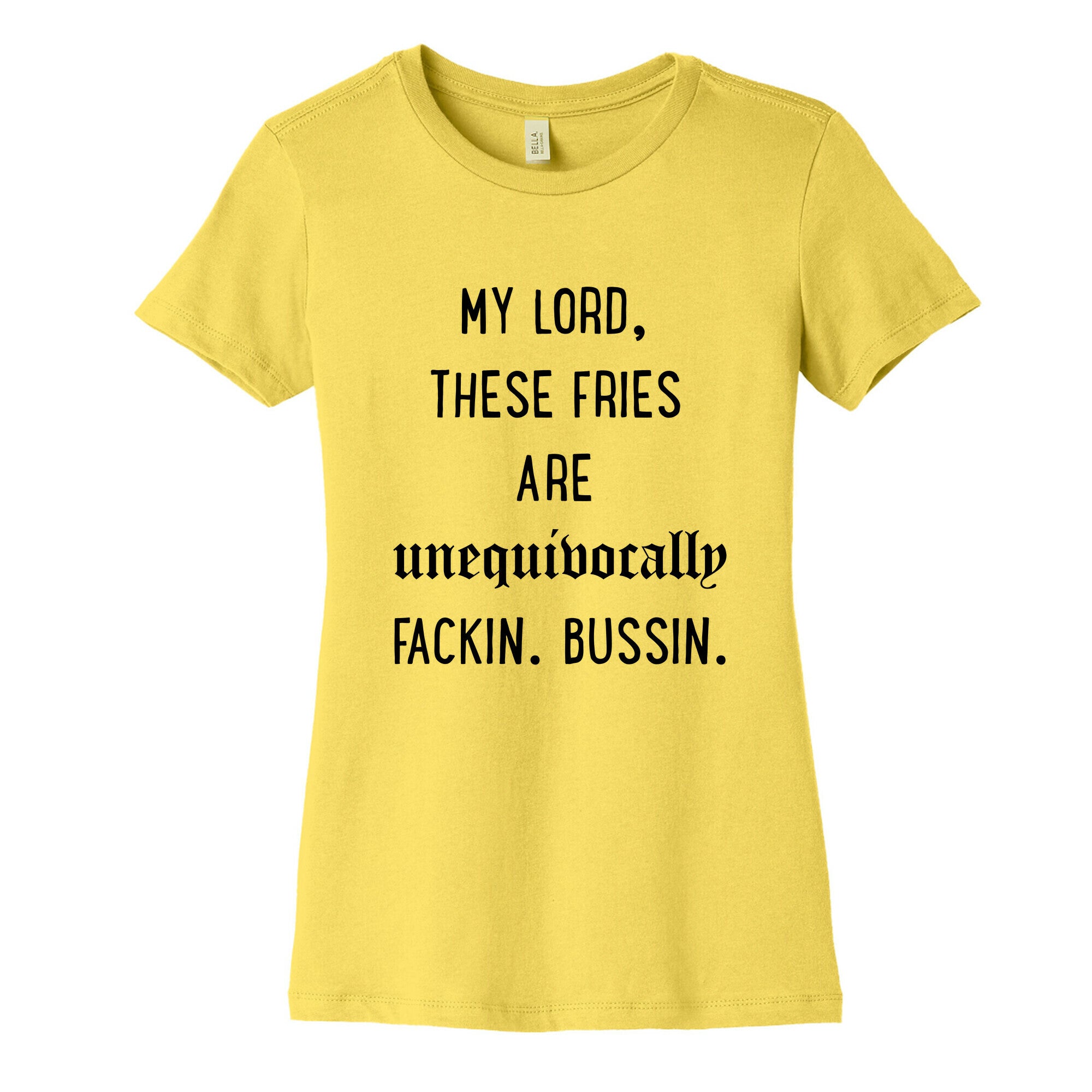 My Lord These Fries Are Unequivocally Fackin Bussin Women's Cotton Tee