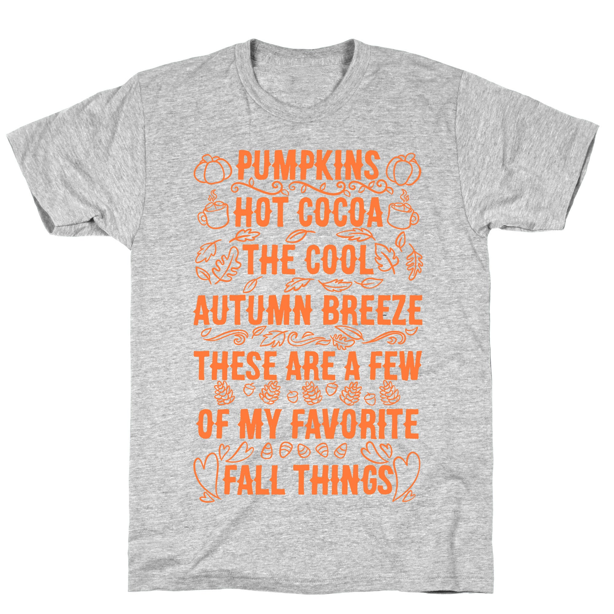 Pumpkins, Hot Cocoa The Cool Autumn Breeze, These Are A Few Of My Favorite Fall Things  T-Shirt