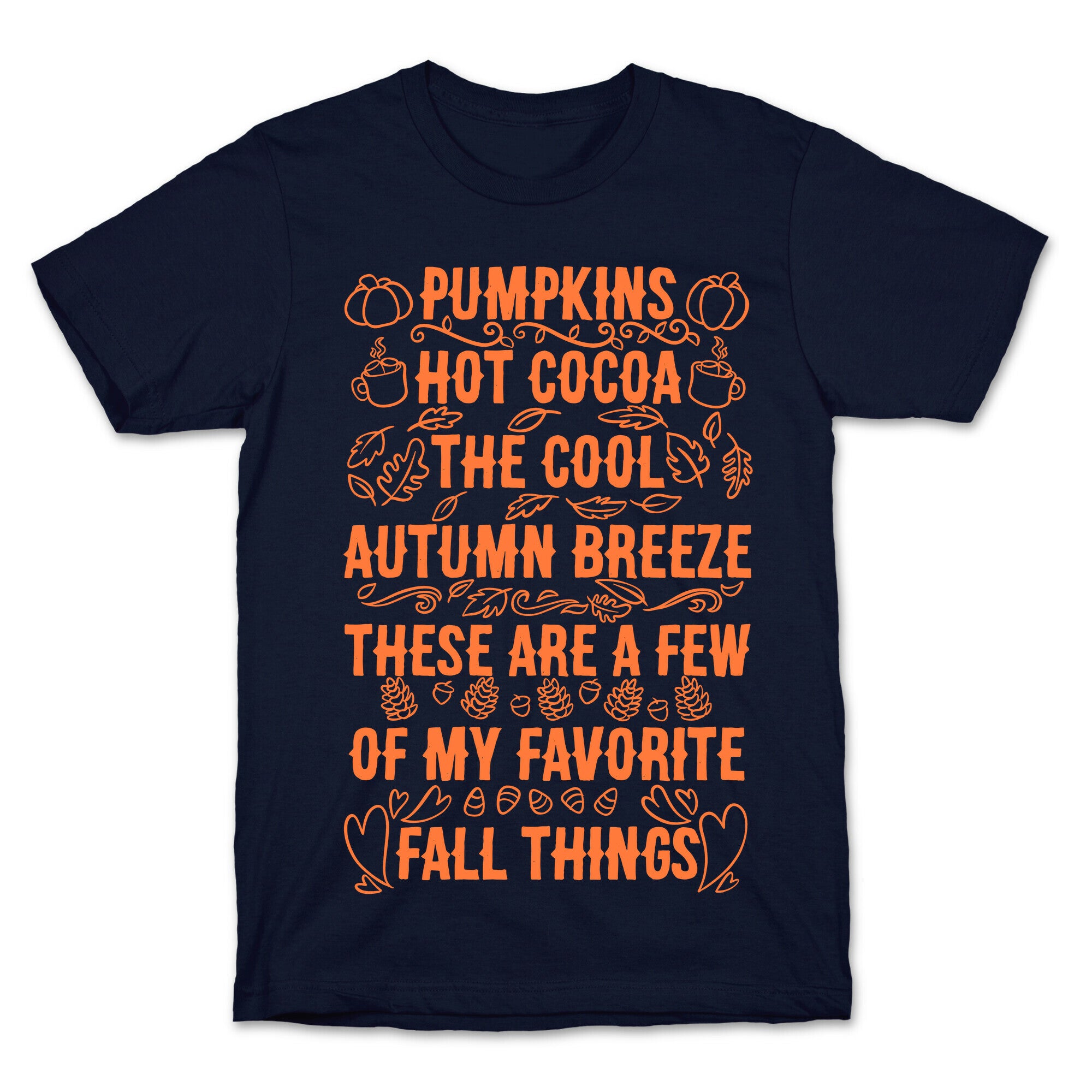 Pumpkins, Hot Cocoa The Cool Autumn Breeze, These Are A Few Of My Favorite Fall Things  T-Shirt