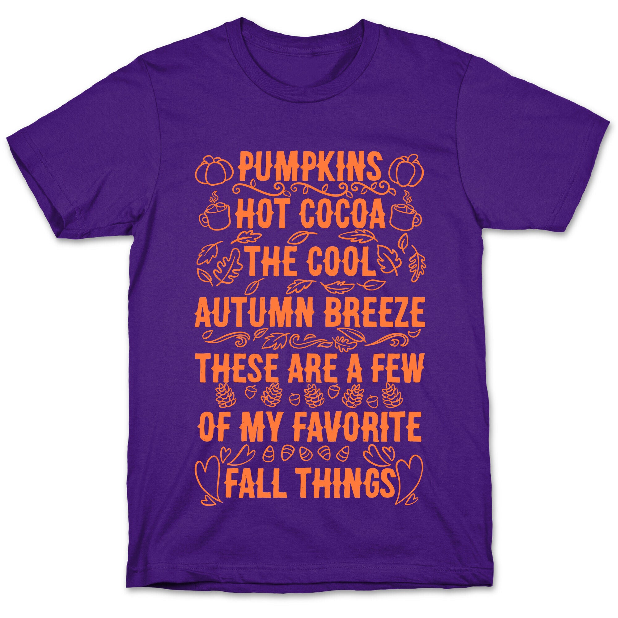 Pumpkins, Hot Cocoa The Cool Autumn Breeze, These Are A Few Of My Favorite Fall Things  T-Shirt