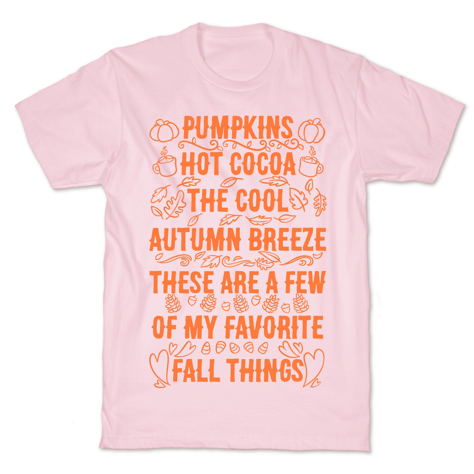Pumpkins, Hot Cocoa The Cool Autumn Breeze, These Are A Few Of My Favorite Fall Things  T-Shirt