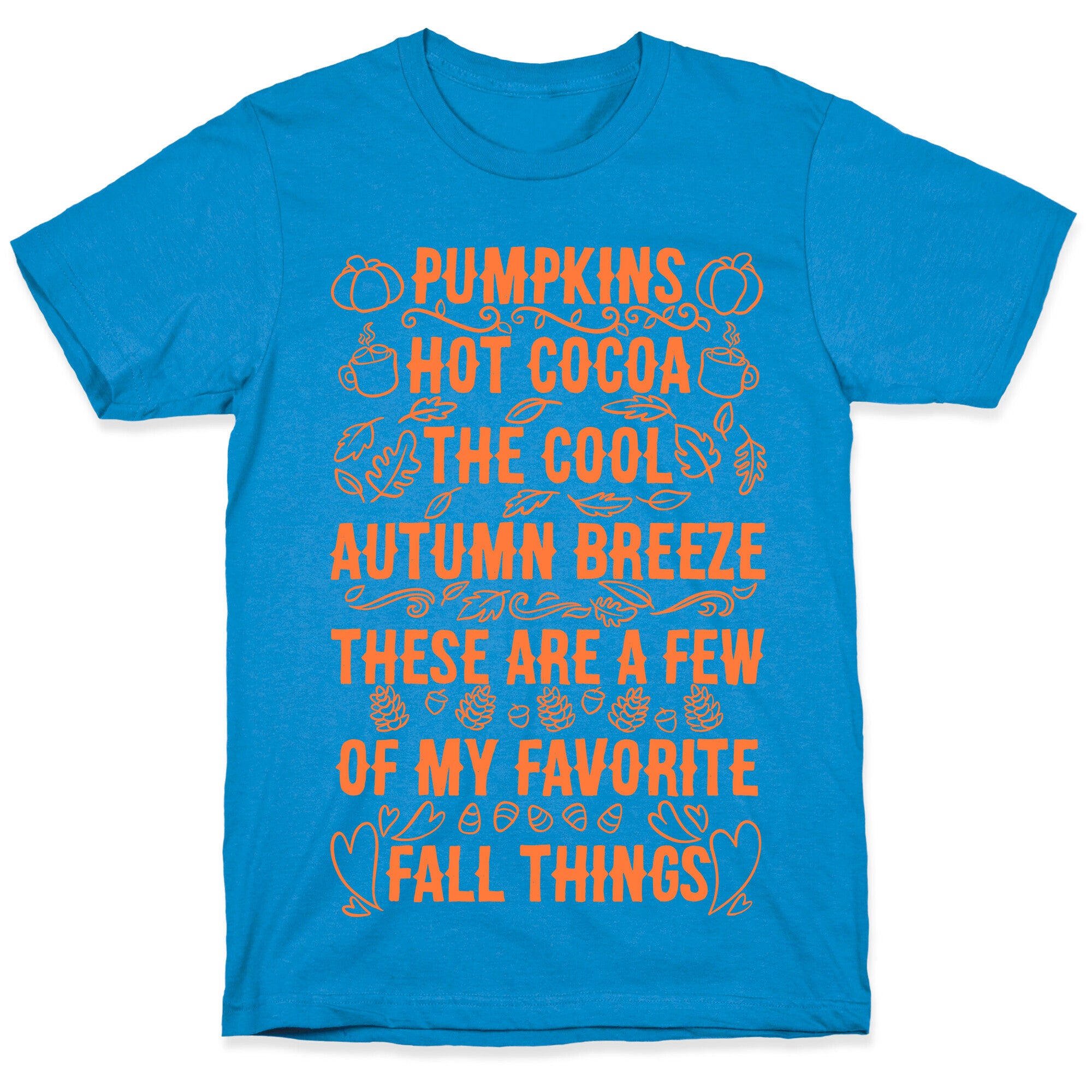 Pumpkins, Hot Cocoa The Cool Autumn Breeze, These Are A Few Of My Favorite Fall Things  T-Shirt