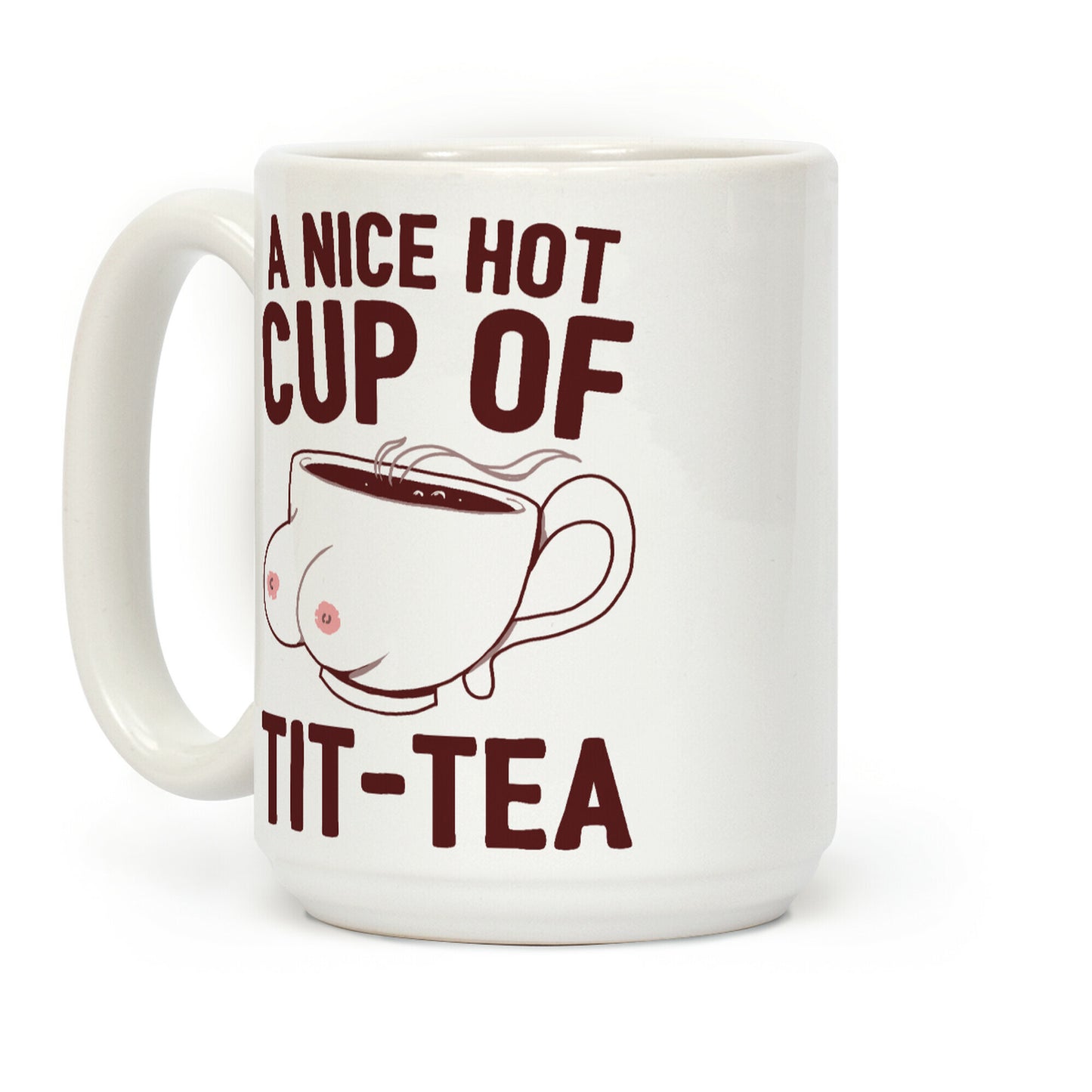 A Nice Hot Cup Of Tit-Tea Coffee Mug