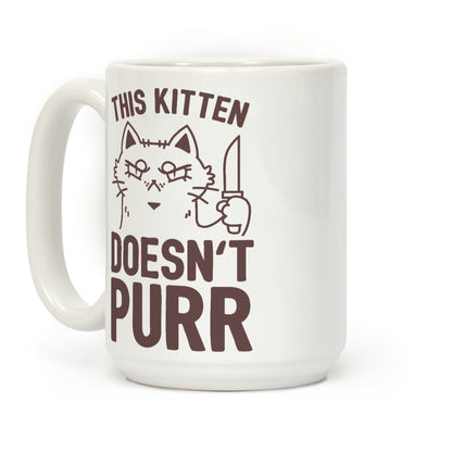 This Kitten Doesn't Purr Coffee Mug