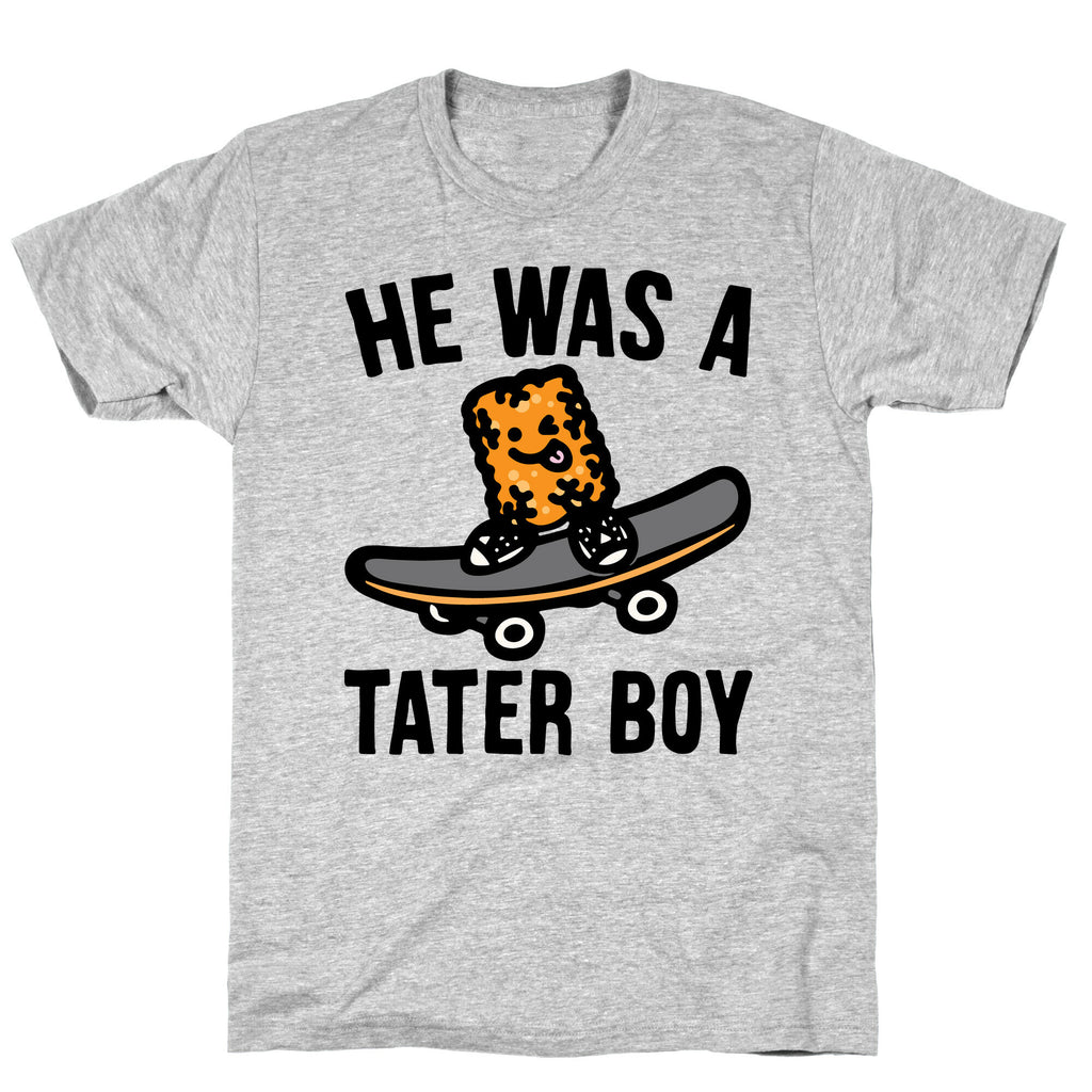 He Was A Tater Boy Parody T-Shirt