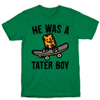 He Was A Tater Boy Parody T-Shirt