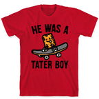 He Was A Tater Boy Parody T-Shirt