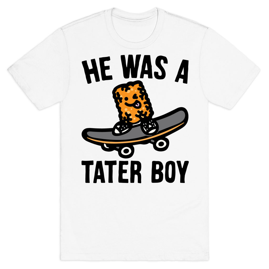 He Was A Tater Boy Parody T-Shirt