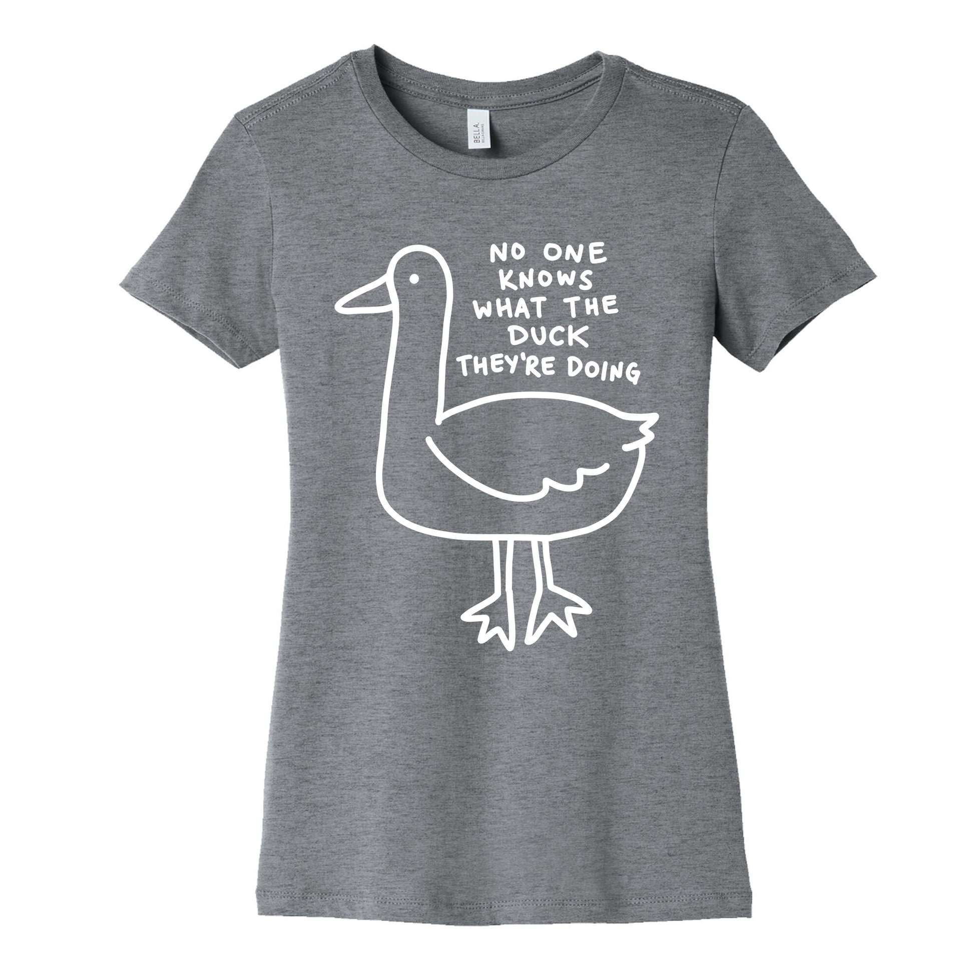 No One Knows What The Duck They're Doing Duck Women's Cotton Tee