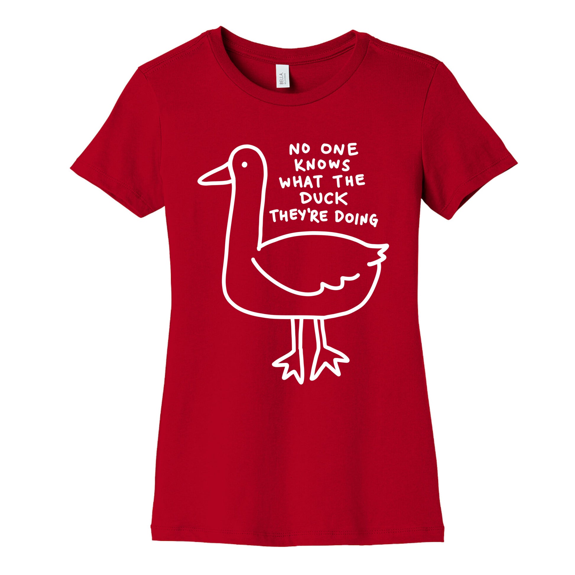 No One Knows What The Duck They're Doing Duck Women's Cotton Tee