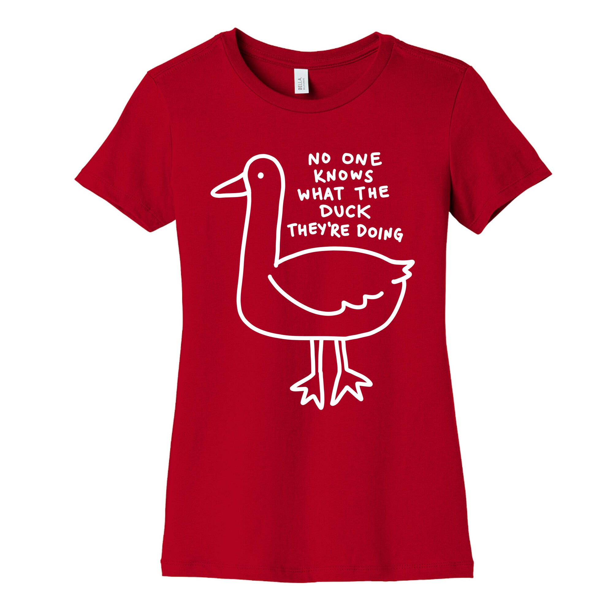 No One Knows What The Duck They're Doing Duck Women's Cotton Tee