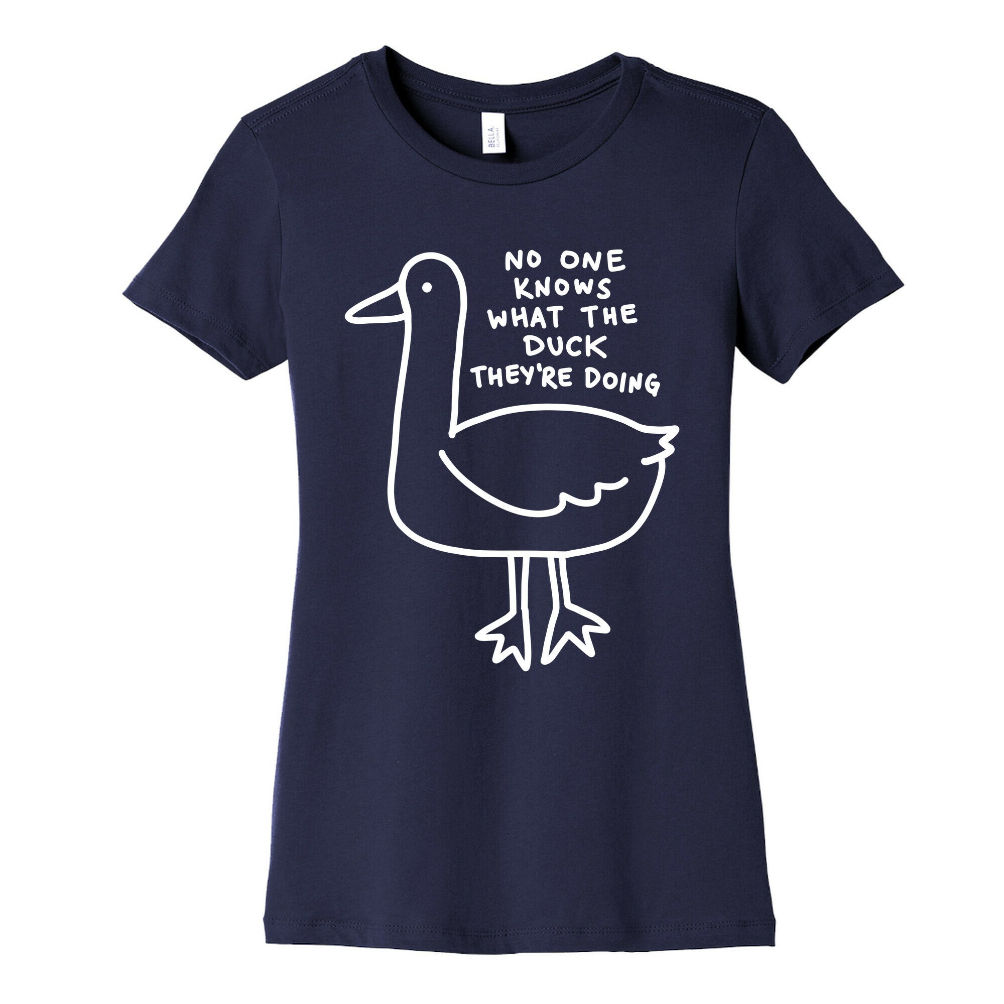 No One Knows What The Duck They're Doing Duck Women's Cotton Tee