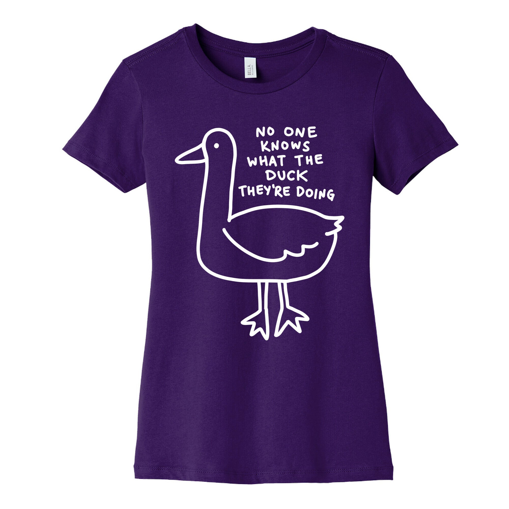 No One Knows What The Duck They're Doing Duck Women's Cotton Tee