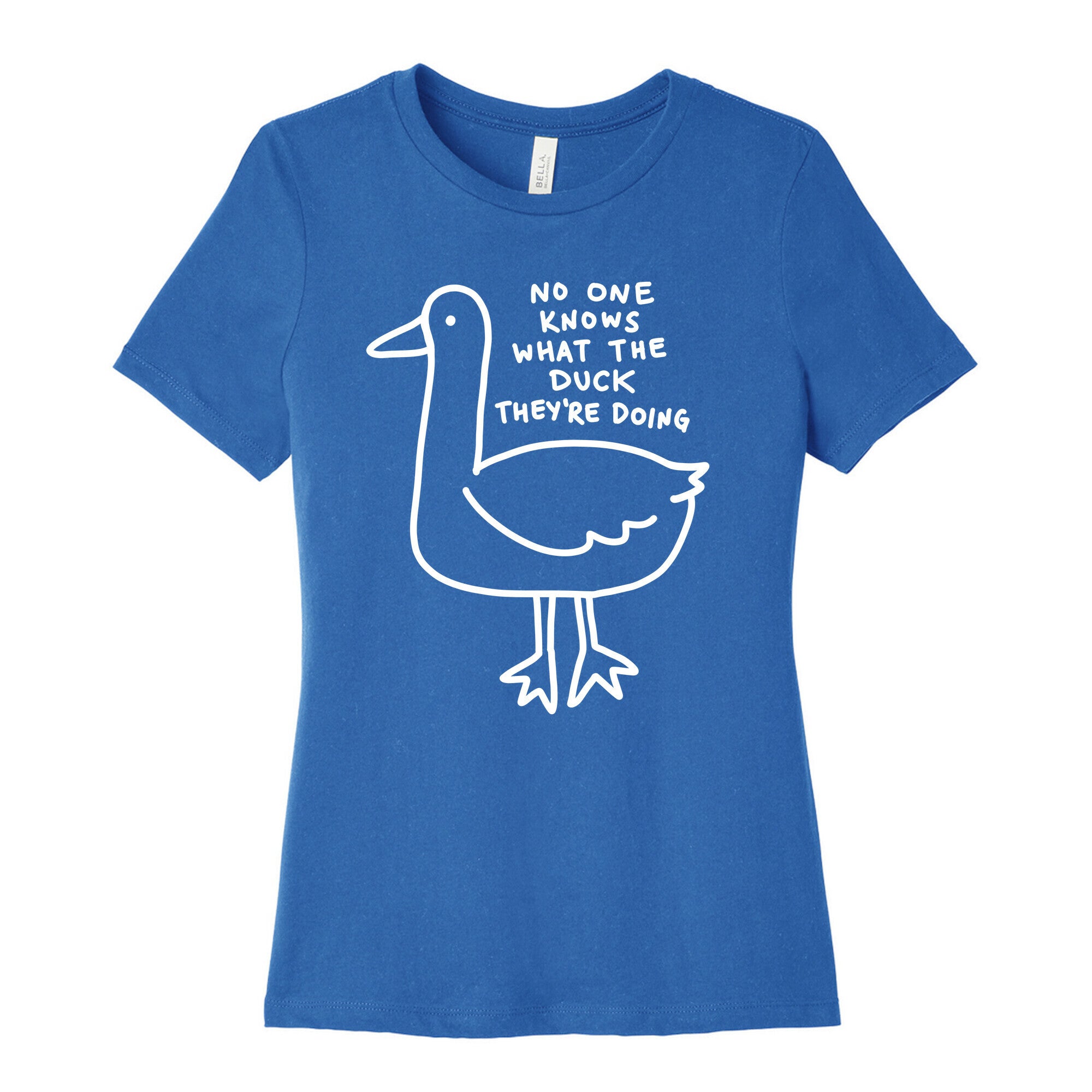 No One Knows What The Duck They're Doing Duck Women's Cotton Tee