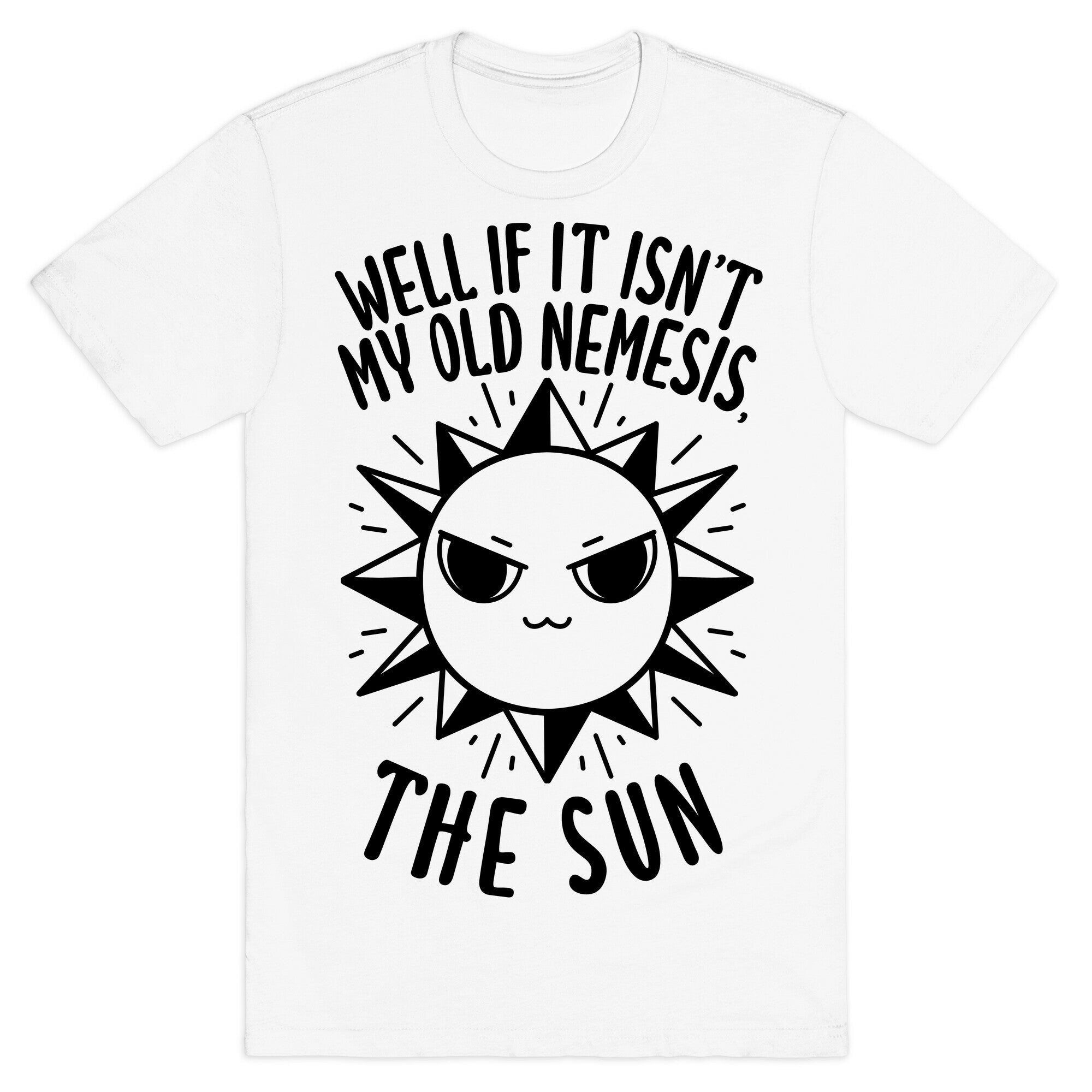 Well If It Isn't My Old Nemesis, The Sun T-Shirt