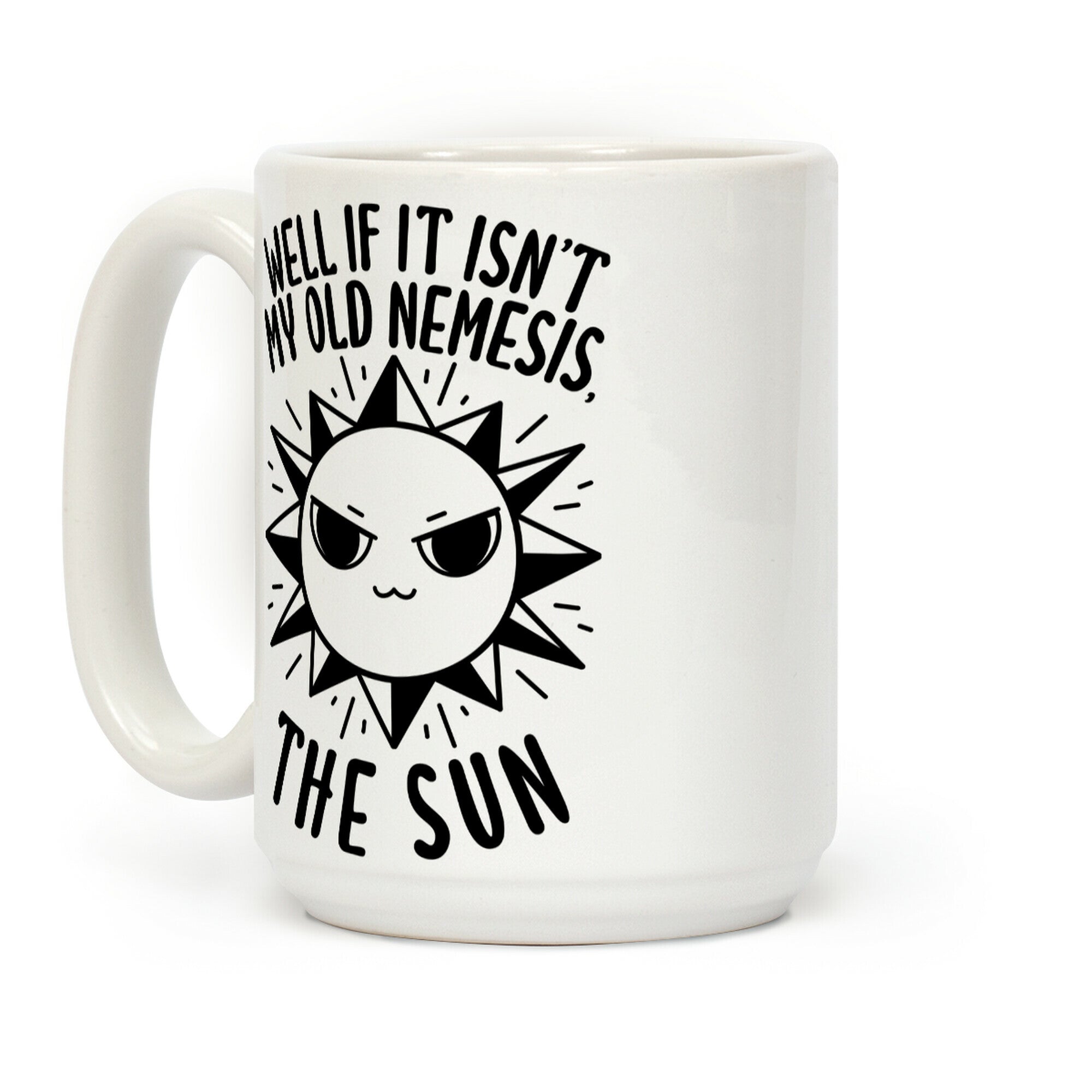 Well If It Isn't My Old Nemesis, The Sun Coffee Mug