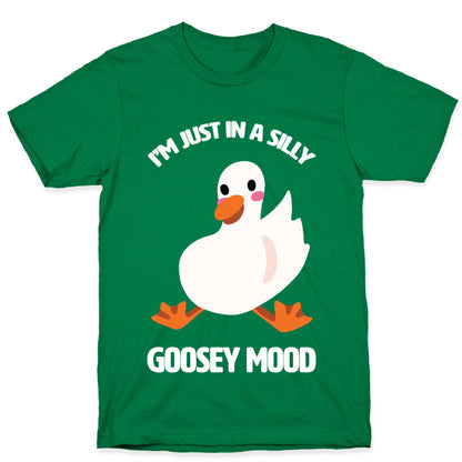 I'm Just in a Silly Goosey Mood T-Shirt