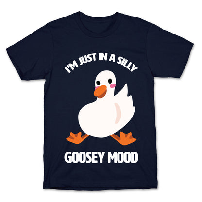 I'm Just in a Silly Goosey Mood T-Shirt