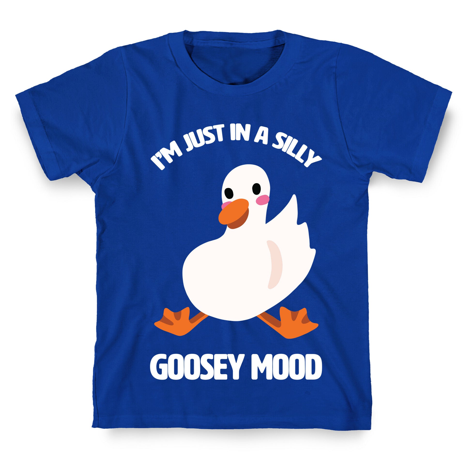 I'm Just in a Silly Goosey Mood T-Shirt