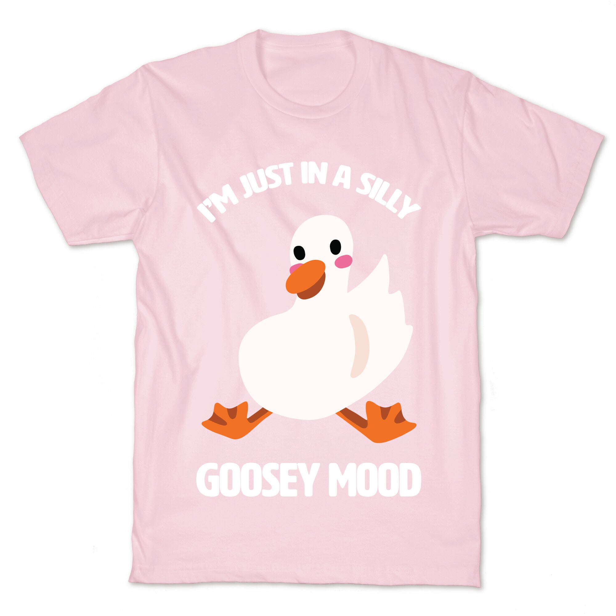 I'm Just in a Silly Goosey Mood T-Shirt