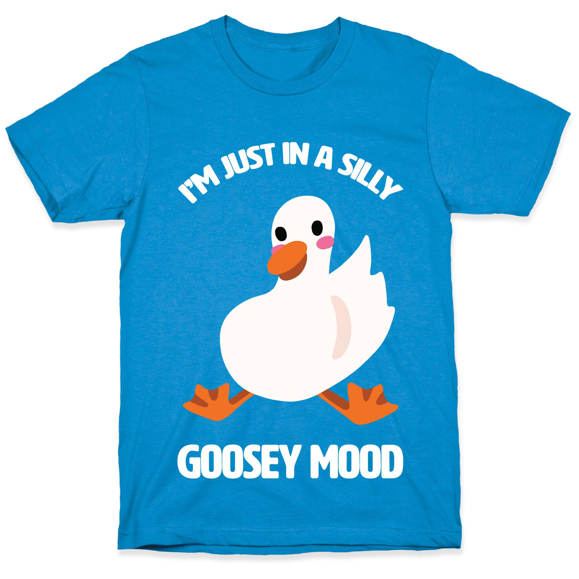 I'm Just in a Silly Goosey Mood T-Shirt