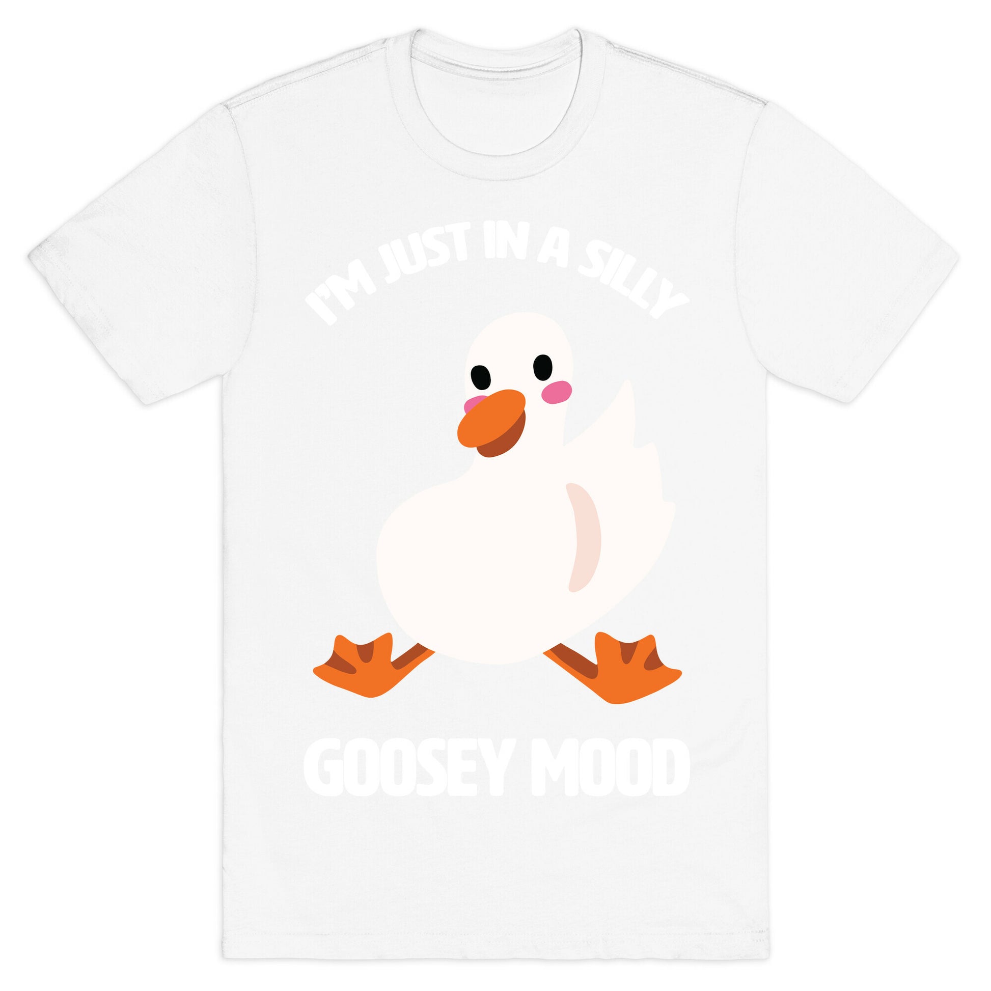 I'm Just in a Silly Goosey Mood T-Shirt