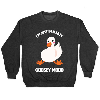 I'm Just in a Silly Goosey Mood Crewneck Sweatshirt