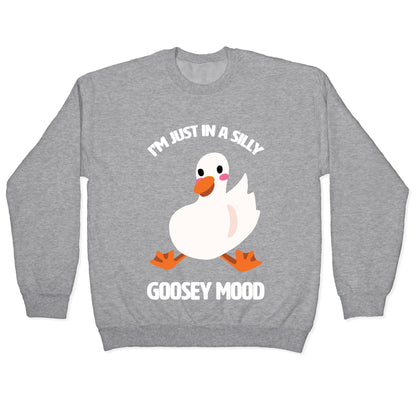 I'm Just in a Silly Goosey Mood Crewneck Sweatshirt