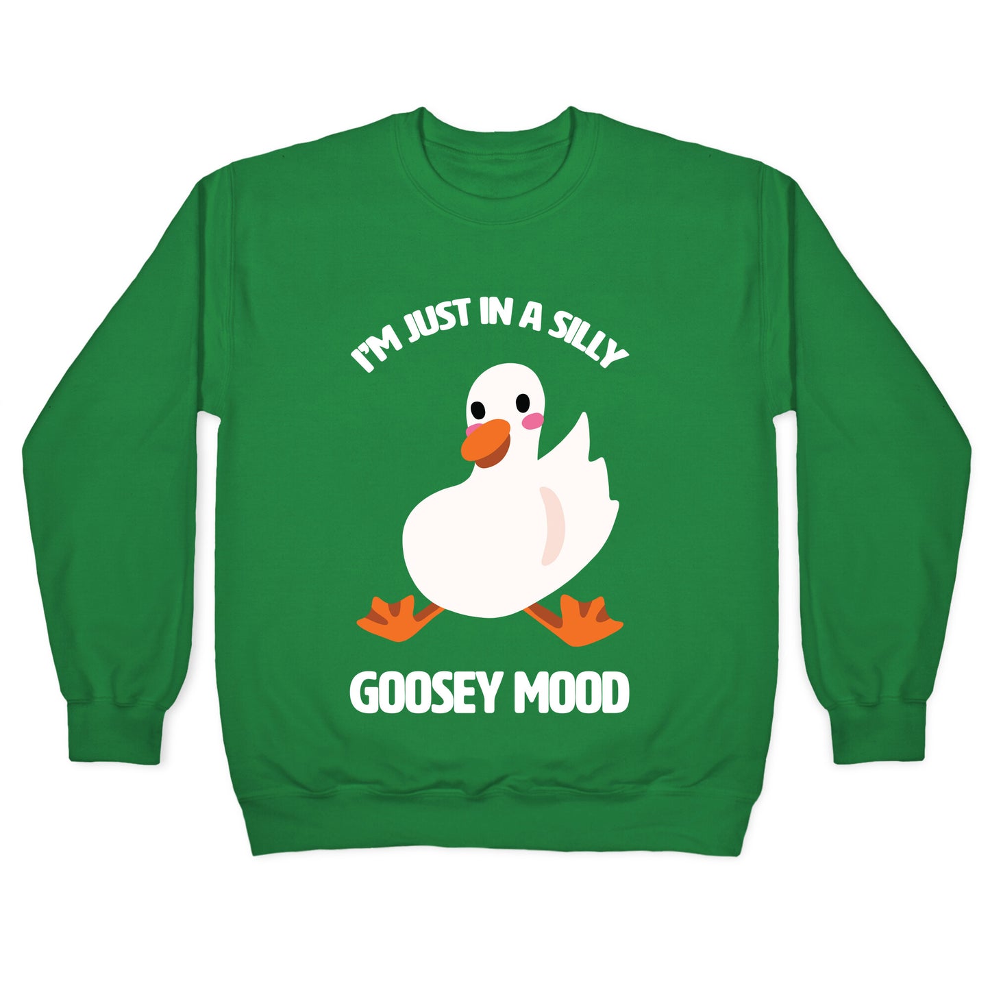 I'm Just in a Silly Goosey Mood Crewneck Sweatshirt