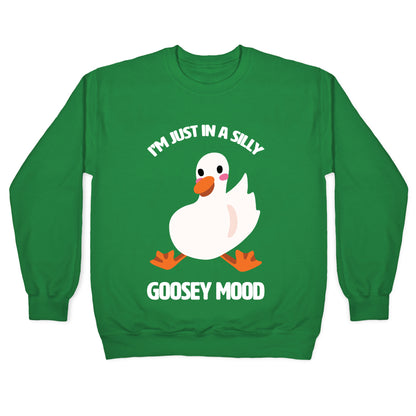 I'm Just in a Silly Goosey Mood Crewneck Sweatshirt