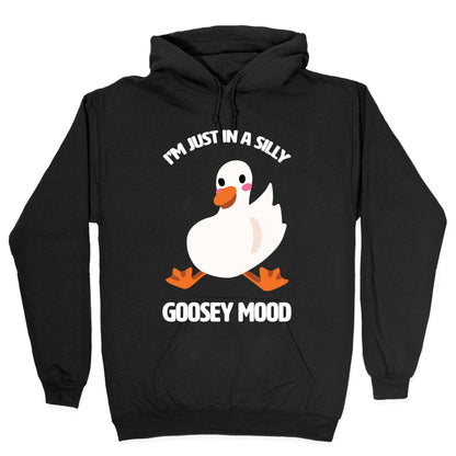 I'm Just in a Silly Goosey Mood Hoodie