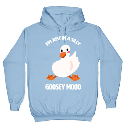 I'm Just in a Silly Goosey Mood Hoodie