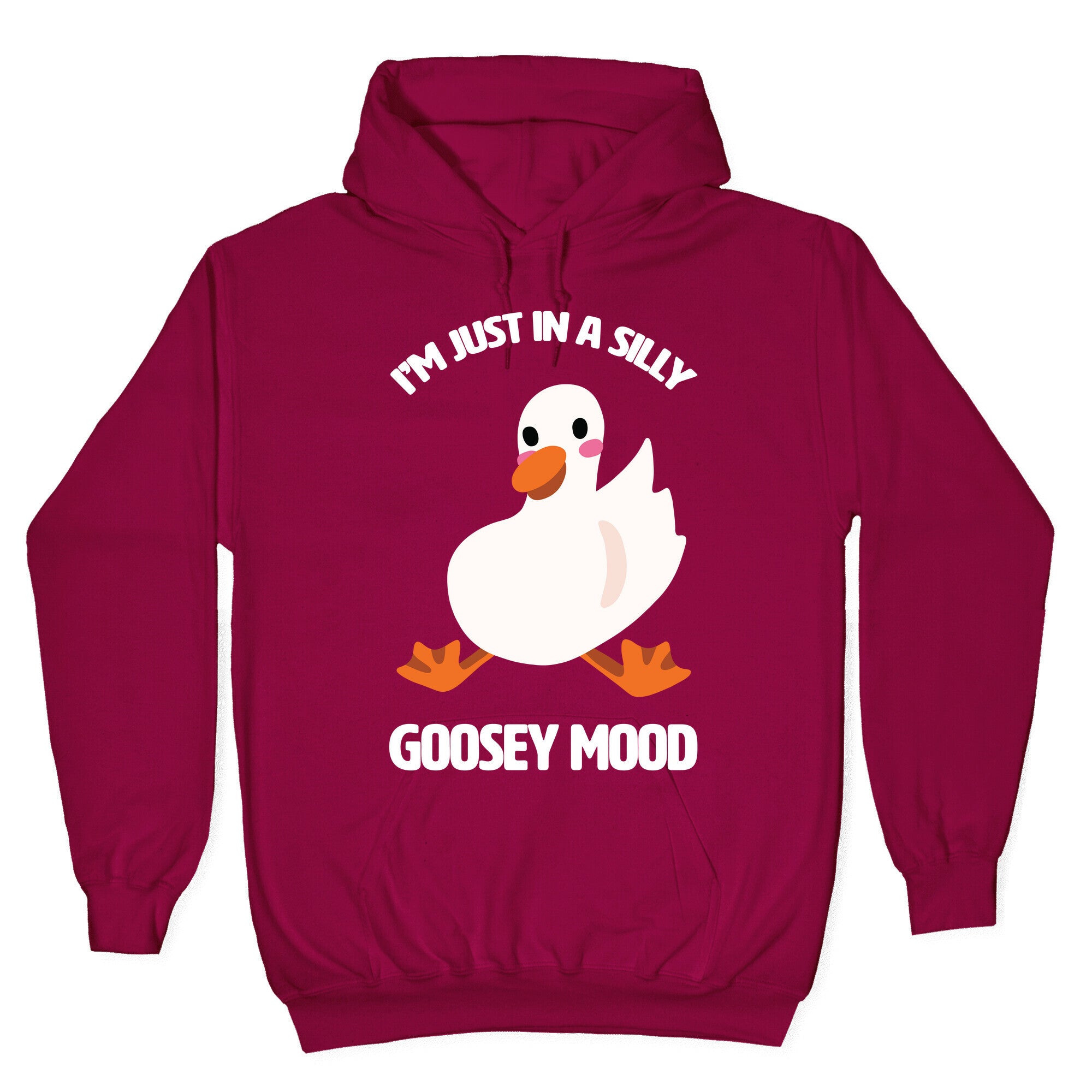I'm Just in a Silly Goosey Mood Hoodie