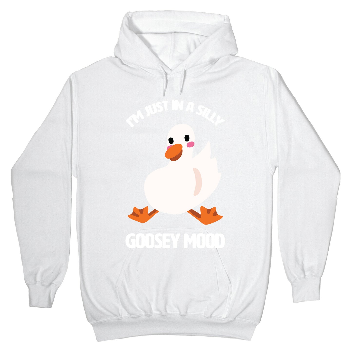 I'm Just in a Silly Goosey Mood Hoodie