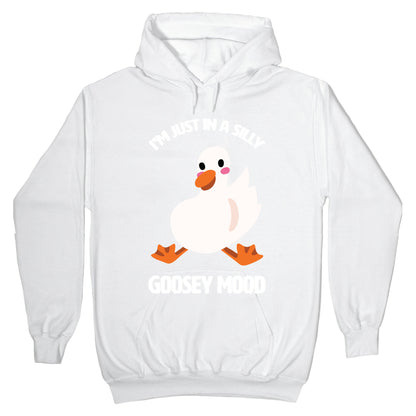 I'm Just in a Silly Goosey Mood Hoodie