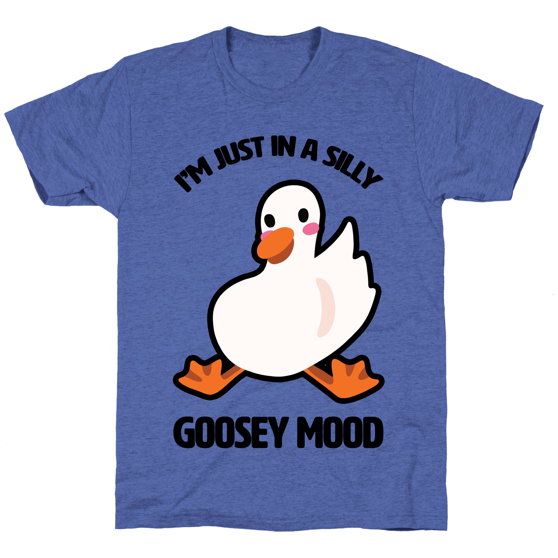 I'm Just in a Silly Goosey Mood Unisex Triblend Tee