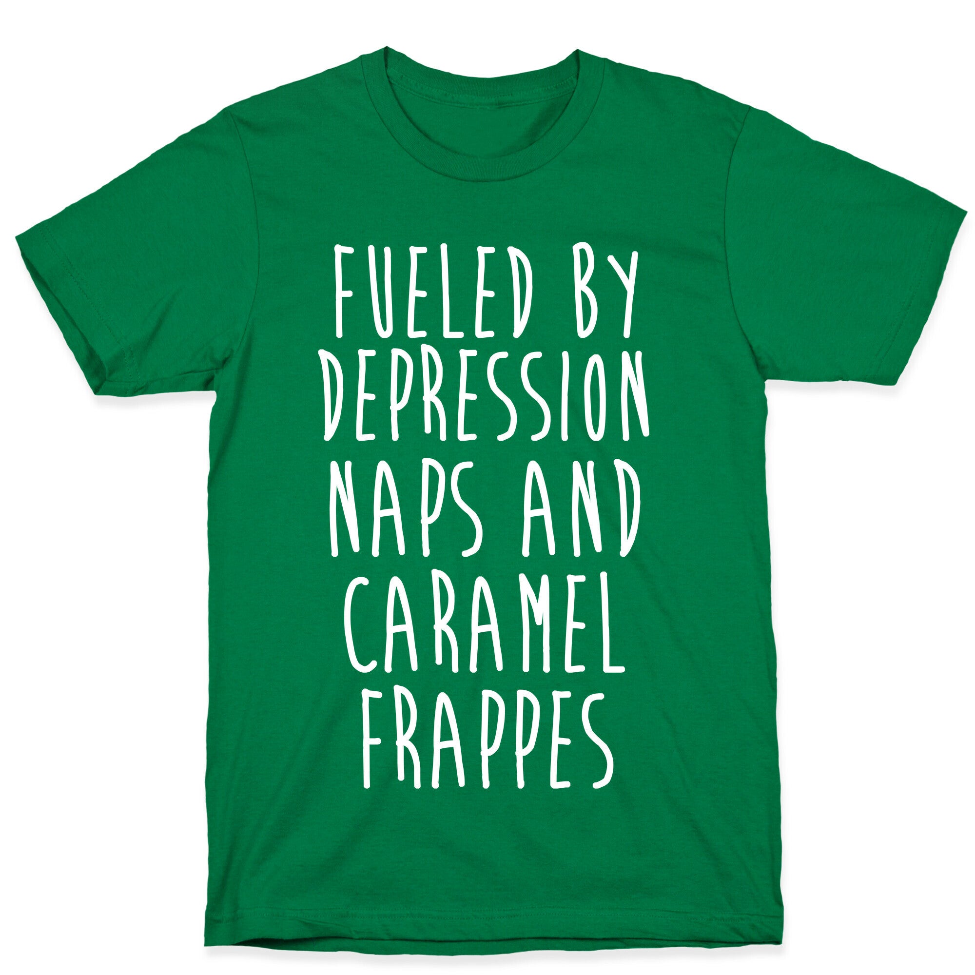Fueled By Depression Naps and Caramel Frappes T-Shirt