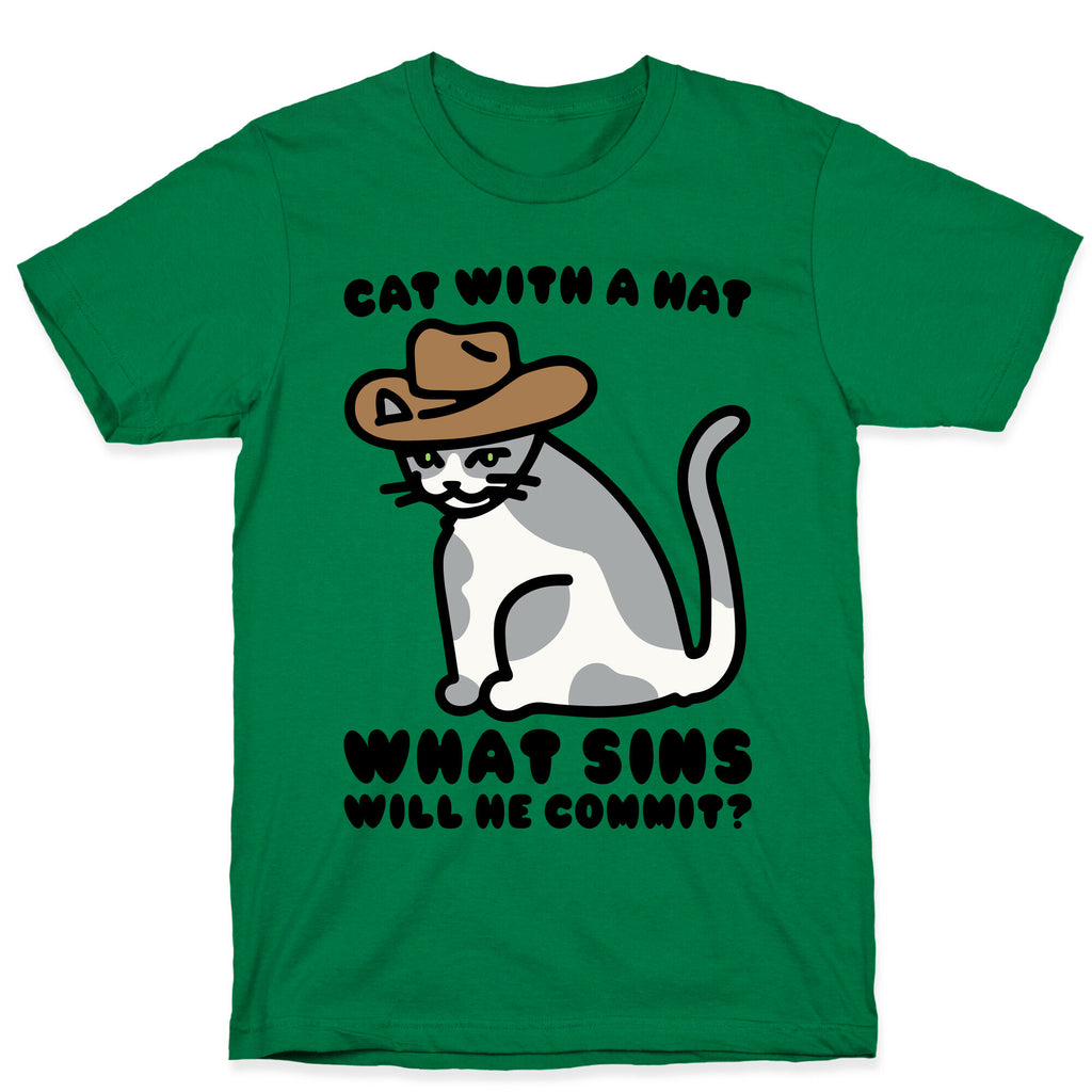 Cat With A Hat What Sins Will He Commit  T-Shirt