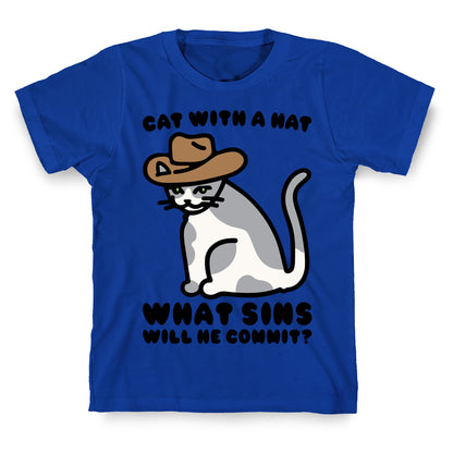 Cat With A Hat What Sins Will He Commit  T-Shirt