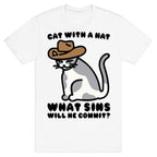 Cat With A Hat What Sins Will He Commit  T-Shirt