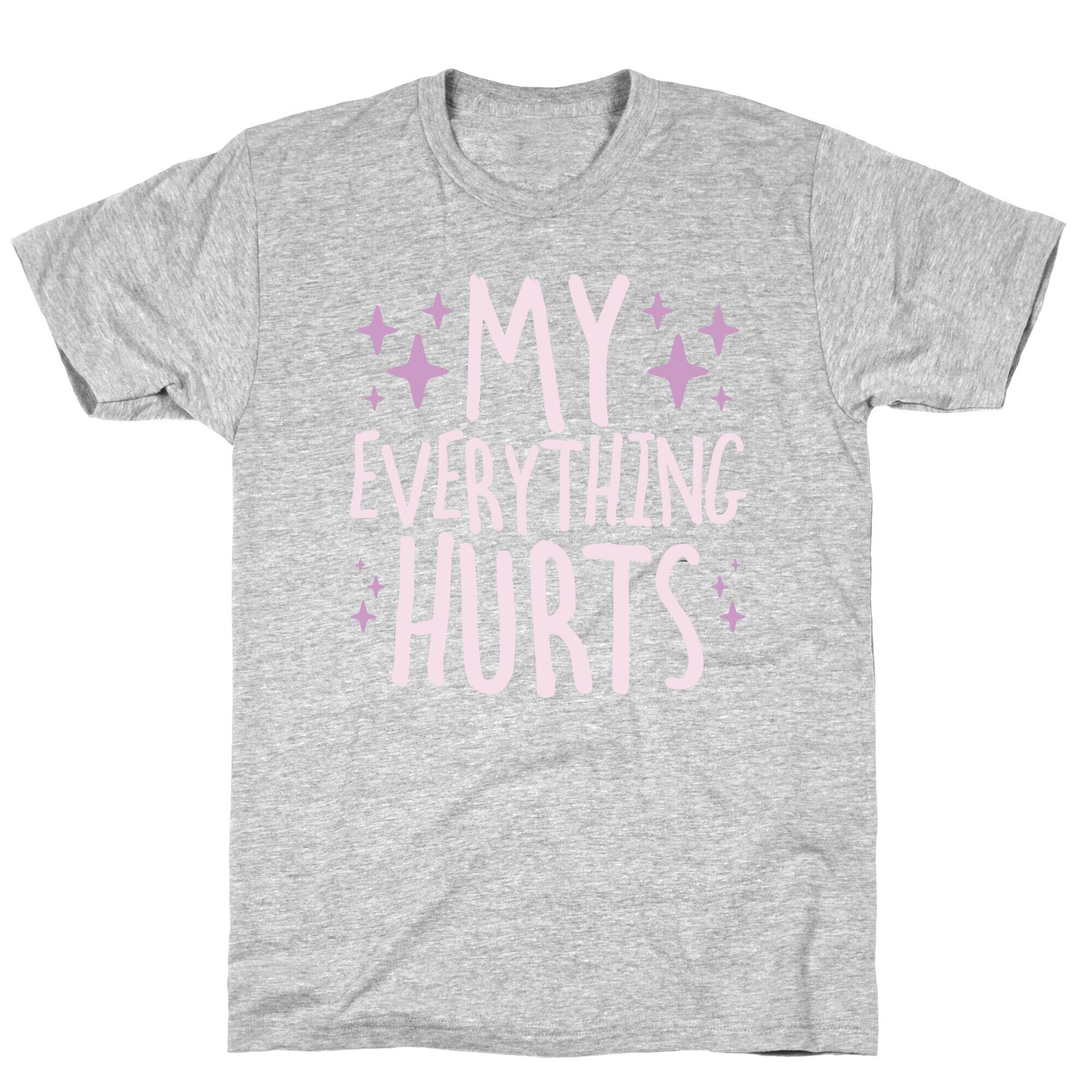 My Everything Hurts T-Shirt