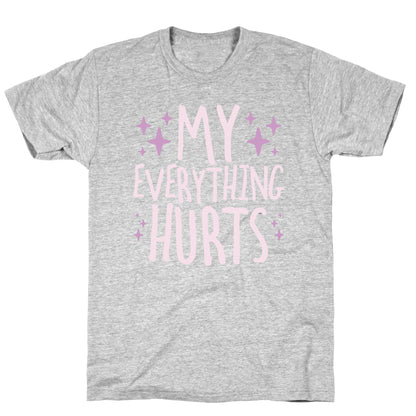 My Everything Hurts T-Shirt