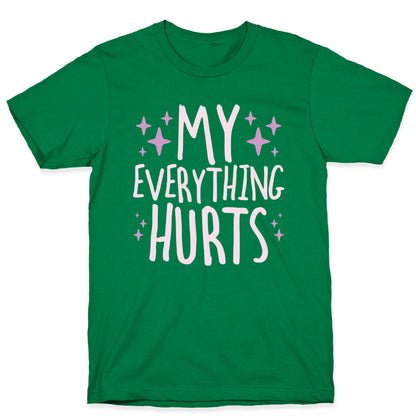 My Everything Hurts T-Shirt