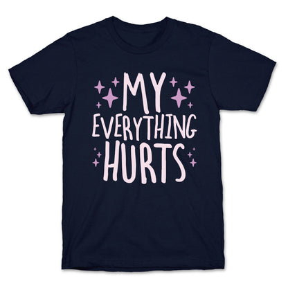 My Everything Hurts T-Shirt