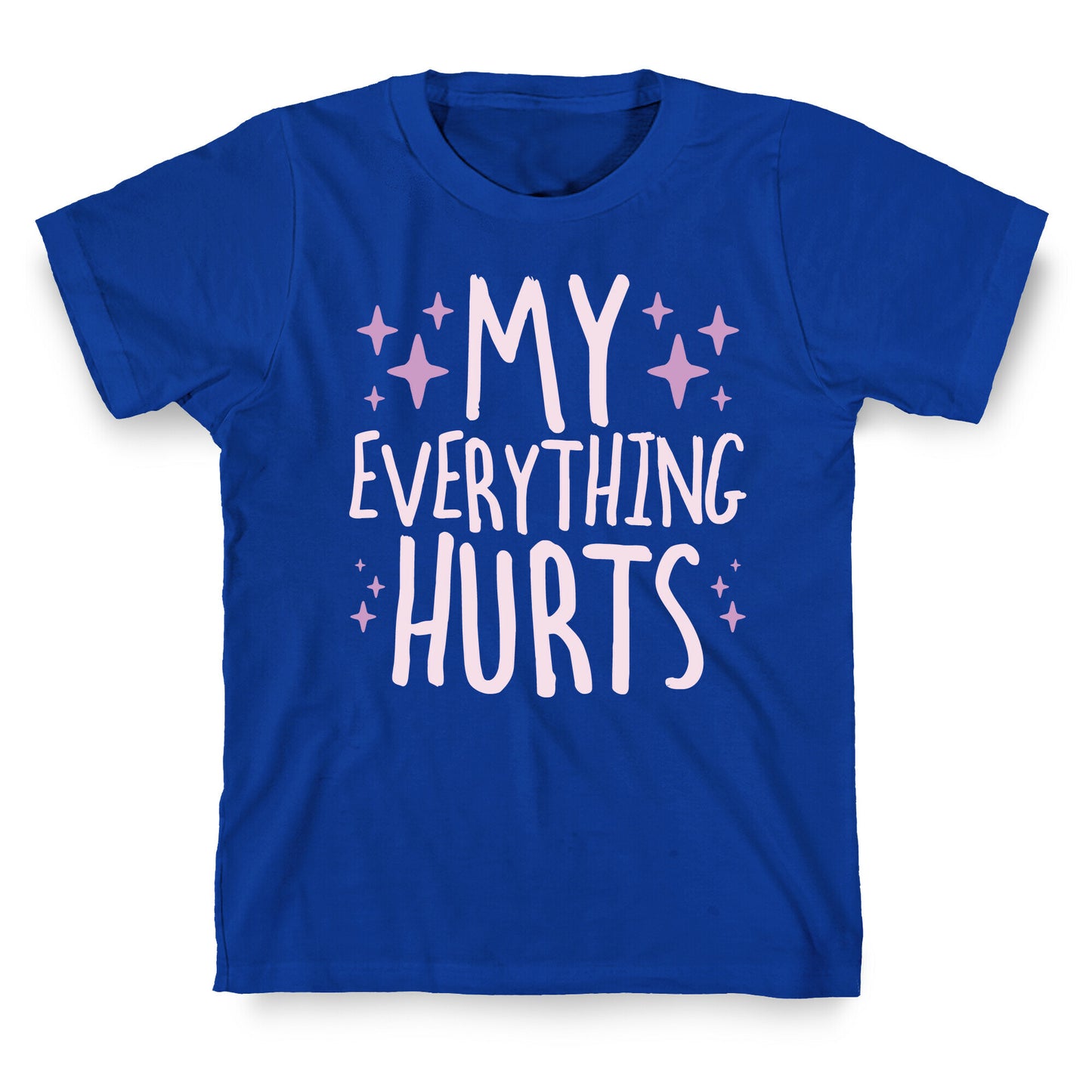 My Everything Hurts T-Shirt