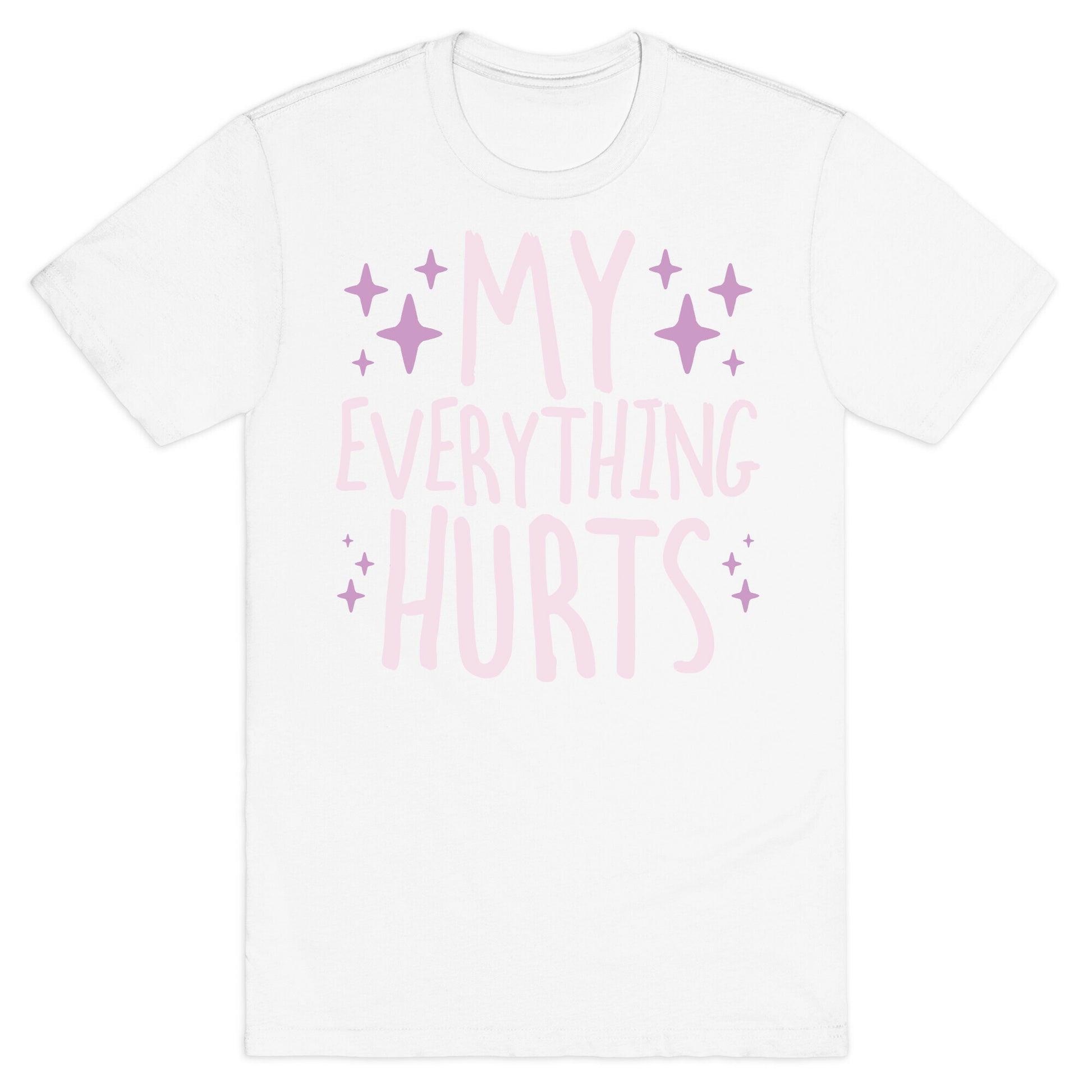 My Everything Hurts T-Shirt